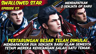 PERTEMPURAN BESAR TELAH DI MULAI LUO FENG MENJADI TARGET UTAMA | SWALLOWED STAR | EPISODE 117