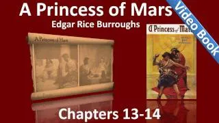 Chapters 13 - 14 - A Princess of Mars by Edgar Rice Burroughs