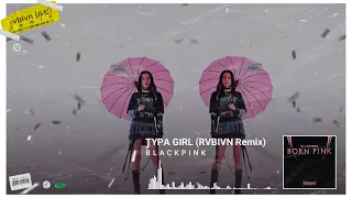 BLACKPINK - ‘Typa Girl’ (RVBIVN Remix)