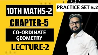 10th Maths-2 | Chapter 5 | Co-ordinate Geometry | Practice Set 5.2 | Lecture 2 | Maharashtra Board |