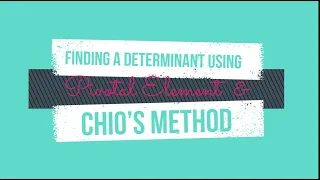 Finding the Determinant of a 4x4 Matrix using the Pivotal and Chio's Method