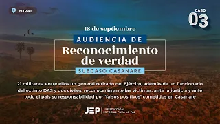 Audiencia de Reconocimiento de Verdad | Caso 03 | Subcaso Casanare | 20230918