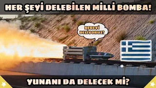 Her şeyi Delebilen Milli Bomba! Yunanı da Delecek Mi?