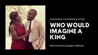 Who Would Imagine A King | Michonne & Jordan | Christmas Countdown (S7: E2) | One Sound