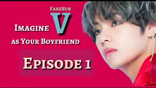 [FakeSub] [BTS imagine] Taehyung (V) as your boyfriend | Episode 1