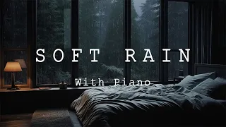 Soft Piano With Rain - Relaxing music Relieves Stress, Anxiety and Depression - Calm the Mind