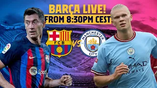 🔴  BARÇA LIVE: BARÇA - MAN CITY  ⚽