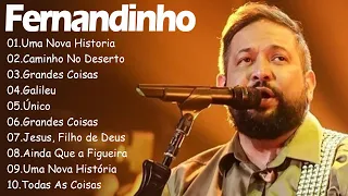 Uma Nova Historia , Caminho No Deserto,.. FERNANDINHO || 25+ MELHOR E MAIS TOCADO GOSPEL