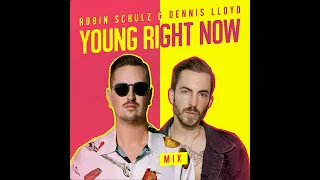 Robin Schulz & Dennis Lloyd - Young Right Now (Extended Mix)