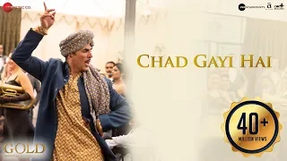 Chad Gayi Hai | Gold | Akshay Kumar | Mouni Roy | Vishal Dadlani & Sachin-Jigar