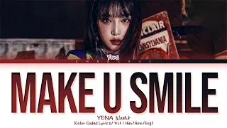 YENA Make U Smile Lyrics 최예나 Make U Smile 가사 | Color Coded | Han/Rom/Eng