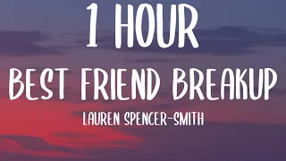 Lauren Spencer-Smith - Best Friend Breakup (1 HOUR/Lyrics)