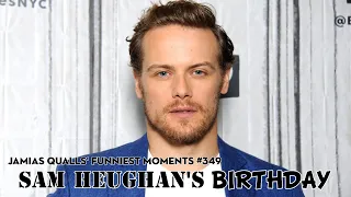 Jamias Qualls' Funniest Moments #349: Sam Heughan's Birthday