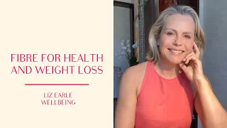 Fibre for weight loss and health | Liz Earle Wellbeing