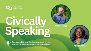 Civically Speaking feat. Senator Mark Mullet | Seattle CityClub