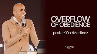 Pastor Obed Martinez | Overflow of Obedience | 2/18/24