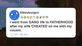 I went from GANG life to FATHERHOOD after my wife CHEATED on me with my cousin