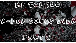 My Top 100 K-Pop Songs Ever - Part 2 (75-51)
