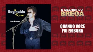 Reginaldo Rossi - Quando Você Foi Embora (Áudio Oficial)