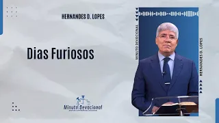 Hernandes D. Lopes |  Dias  Furiosos    (Minuto.Devocional)