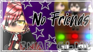 |No Friends| |Cadmium| |FNAF GLMV| |LIP SYNC TEST
