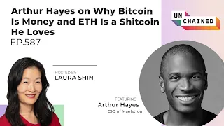 Arthur Hayes on Why Bitcoin Is Money and ETH Is a Shitcoin He Loves - Ep. 587