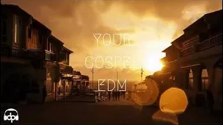 edm terbaru 2018 your GOSPEL edm 2018  #7 "When the Present meets the Past" (Best Christian EDM Rem