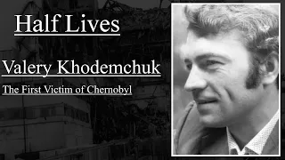 Half Lives: Valery Khodemchuk, the First Victim of Chernobyl