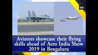Aviators showcase their flying skills ahead of Aero India Show 2019 in Bengaluru