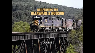 Railfanning the Delaware & Hudson Volume 7