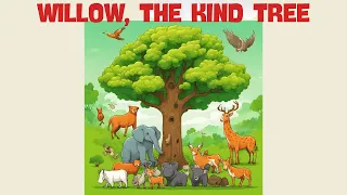 English Moral Stories for Kids | Willow, The Kind Tree