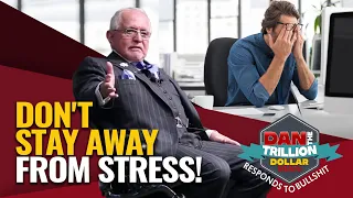 DON'T STAY AWAY FROM STRESS! | DAN RESPONDS TO BULLSHIT