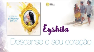 Eyshila - Descanse o seu coração (CD O Milagre Sou Eu)