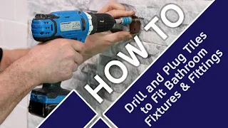 How To Drill & Plug Tiles to Fit Bathroom Fixtures & Fittings - Tile Mountain