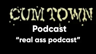 real ass podcast (12-18-2017) - Cum Town Premium (EP 68)