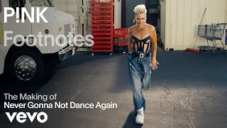 P!NK - The Making of 'Never Gonna Not Dance Again' (Vevo Footnotes)