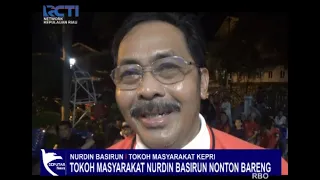 Nurdin Basirun Nobar Bersama Ratusan Wwarga Bukit Senang #SIK RCTI