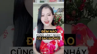 Đêm nào cũng quan hệ 1 lần có sao không? | Thanh Hương Official #Shorts