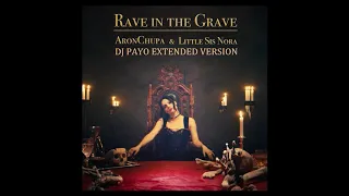 AronChupa, Little Sis Nora  - Rave In The Grave  /Dj Payo Extended Version/