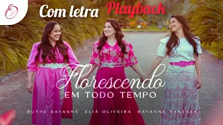 Florescendo em todo tempo| Eliã Oliveira Feat Ruth dayane e Rayanne Vanessa — COM LETRA, PLAYBACK.