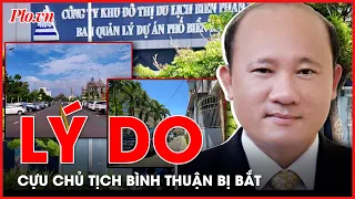 Vì sao cựu Chủ tịch UBND tỉnh Bình Thuận Lê Tiến Phương bị bắt? - PLO