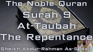 Quran | Surah 9 - At-Taubah (The Repentance) | Sheikh Abdur-Rahman As-Sudais