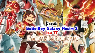 KEMUNCAK GENTARAN KUASA!! || Komik BoBoiBoy Galaxy Musim 2 isu 17
