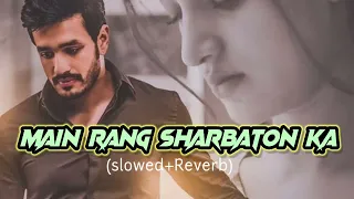 🎶Main rang sharbaton ka (slowed+Reverb)|Use headphones 🎧 lo-fi song|Mind relaxing song|