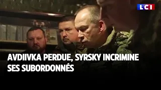 Avdiivka perdue, Syrsky incrimine ses subordonnés