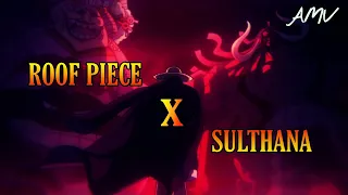 One Piece 「AMV」~ Roof Piece x Sulthana (KGF Chapter 2) | Monkey D. Luffy
