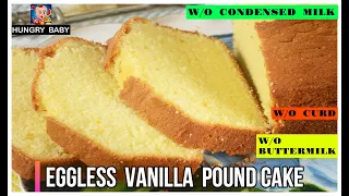 Eggless Vanilla Butter Cake | Pound Cake | Without Condensed Milk | Without Curd| Without Buttermilk