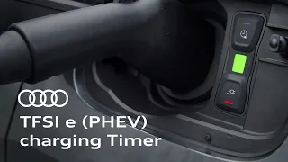 Using your Audi TFSI e (PHEV) charging timer