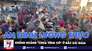 Thế giới hôm nay: Báo động cuộc khủng hoảng "chưa từng có" ở Bắc Gaza - VNews