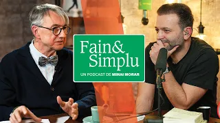 PATAPIEVICI LA FAIN & SIMPLU. PROBABIL CEL MAI FRUMOS PODCAST PE CARE L-AI ASCULTAT VREODATĂ. | 126